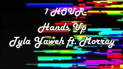 *1 HOUR LOOP* Hands Up - Tyla Yaweh ft. Morray (Lyrics)