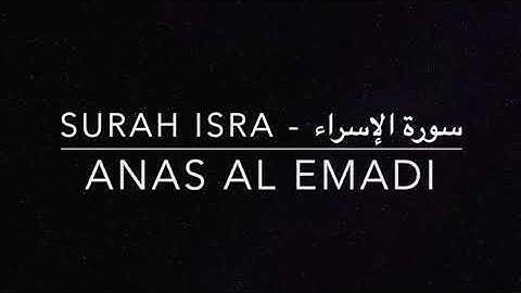 Anas Al Emadi سورة الإسراء - Surah Al-Isra’