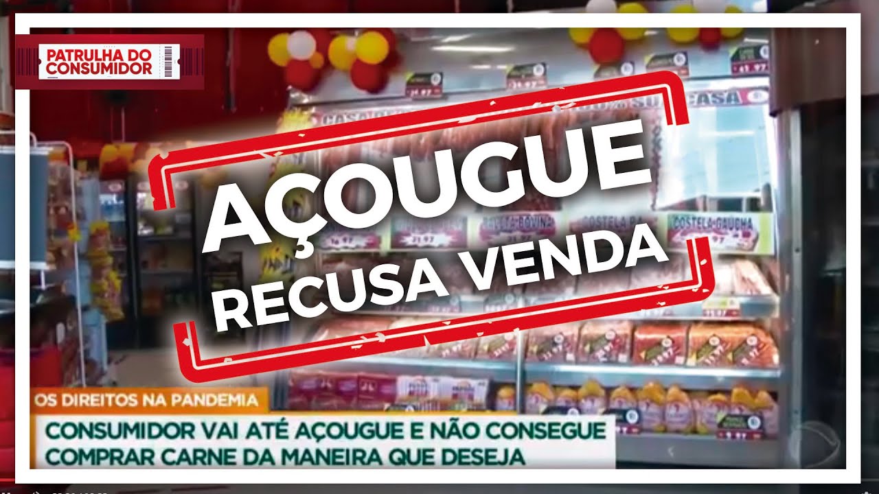 AÇOUGUE RECUSA VENDA DE CARNE – CONSUMIDOR CHAMA RUSSOMANNO