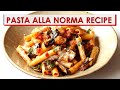 Simple Pastas: Pasta alla Norma Recipe