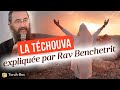 La tchouva explique par rav benchetrit