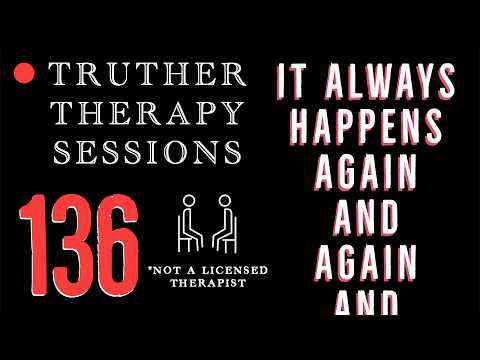 Truther Therapy Sessions - 136 - We Keep Making The Same Mistakes