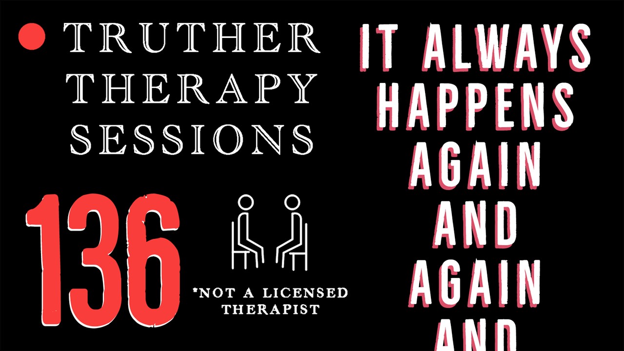 Truther Therapy Sessions - 136 - We Keep Making The Same Mistakes