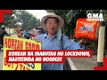 GMA News Feed: Korean na inabutan ng lockdown, nagtitinda ng noodles