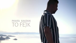 PS Paweł Sałdan - To Fejk (Official video)