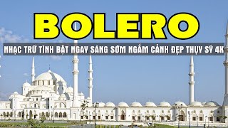 Bolero Trữ Tình Chọn Lọc Hay Nhất 2024 Bật Ngay Nhạc Hay Ngắm Cảnh Đẹp Thụy Sỹ 4K - Sala Bolero