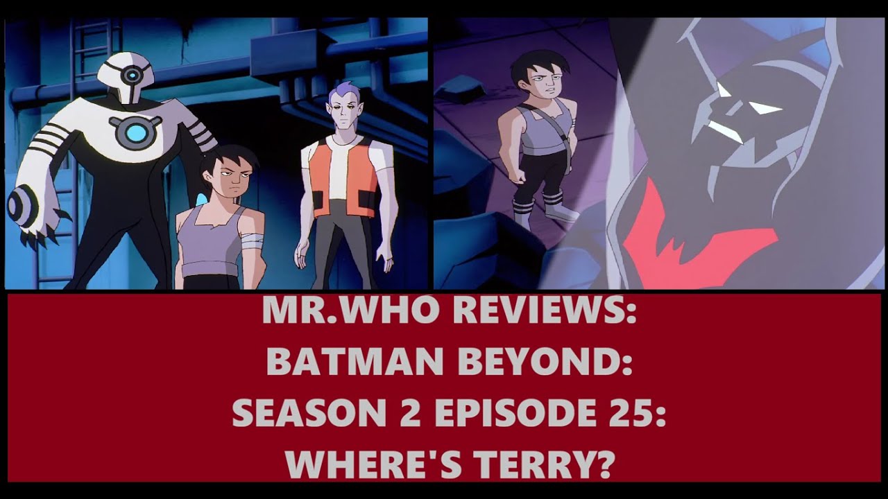 Mr.Who Reviews - Batman Beyond - Season 2 Episode 25 - Where's Terry?