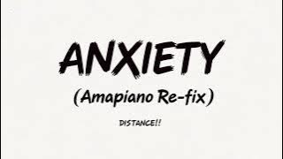 DISTANCE!! - ANXIETY (Amapiano Re-fix) -
