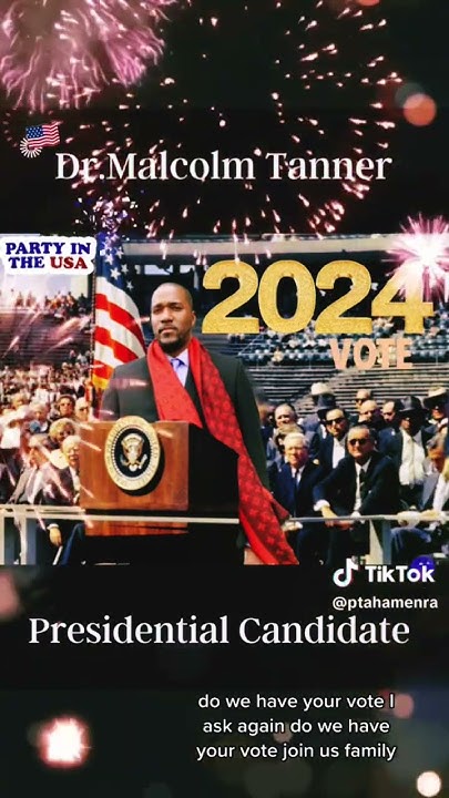 Dr. Malcolm Tanner presidential candidate 2024 do we have your vote? - YouTube