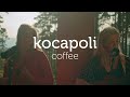 kocapoli, coffee - the nomad sessions