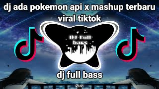 DJ ADA POKEMON API X MASHUP TERBARU VIRAL TIKTOK