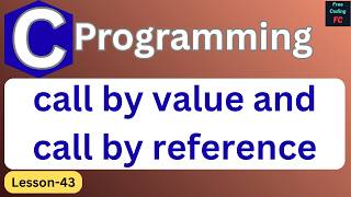 Call by Value and Call by Reference in C Programming