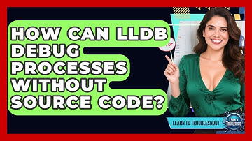 How Can LLDB Debug Processes Without Source Code? - Learn To Troubleshoot