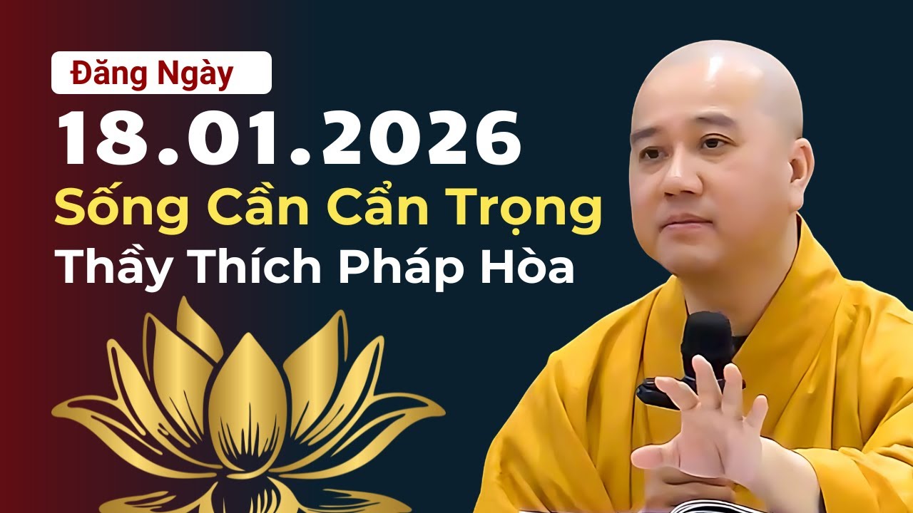 "Sống Trên Đời Luôn Phải Cẩn Trọng" Đăng Ngày 18.01.2026 | Thầy Thích Pháp Hòa Canada