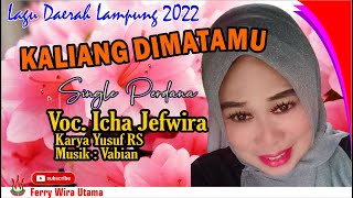 Lagu Lampung Terbaru KALIANG DIMATAMU voc.Icha Jefwira cipt.yusuf rs musik vabian | wira utama (OMV)