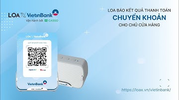 Hướng Dẫn Sử Dụng Loa X VietinBank | Loa Thông Báo Chuyển Khoản Thành Công Ngân Hàng