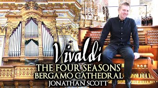 VIVALDI - THE FOUR SEASONS - BERGAMO CATHEDRAL ITALY - ORGAN - JONATHAN SCOTT