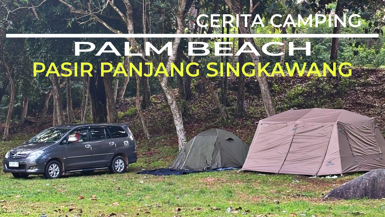 VIEW INDAH! CAMPING DI PLAM BEACH PASIR PANJANG “BARENG KELUARGA”