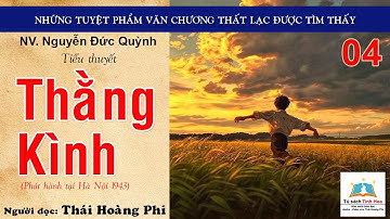 THẰNG KÌNH. Tập 04.  Tác giả: NV. Nguyễn Đức Quỳnh. Người đọc: Thái Hoàng Phi