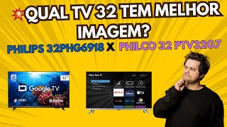 Qual Melhor Smart Tv Barata 32 Polegadas Philips HD 32PHG6918  ou  Philco 32 PTV32G7?