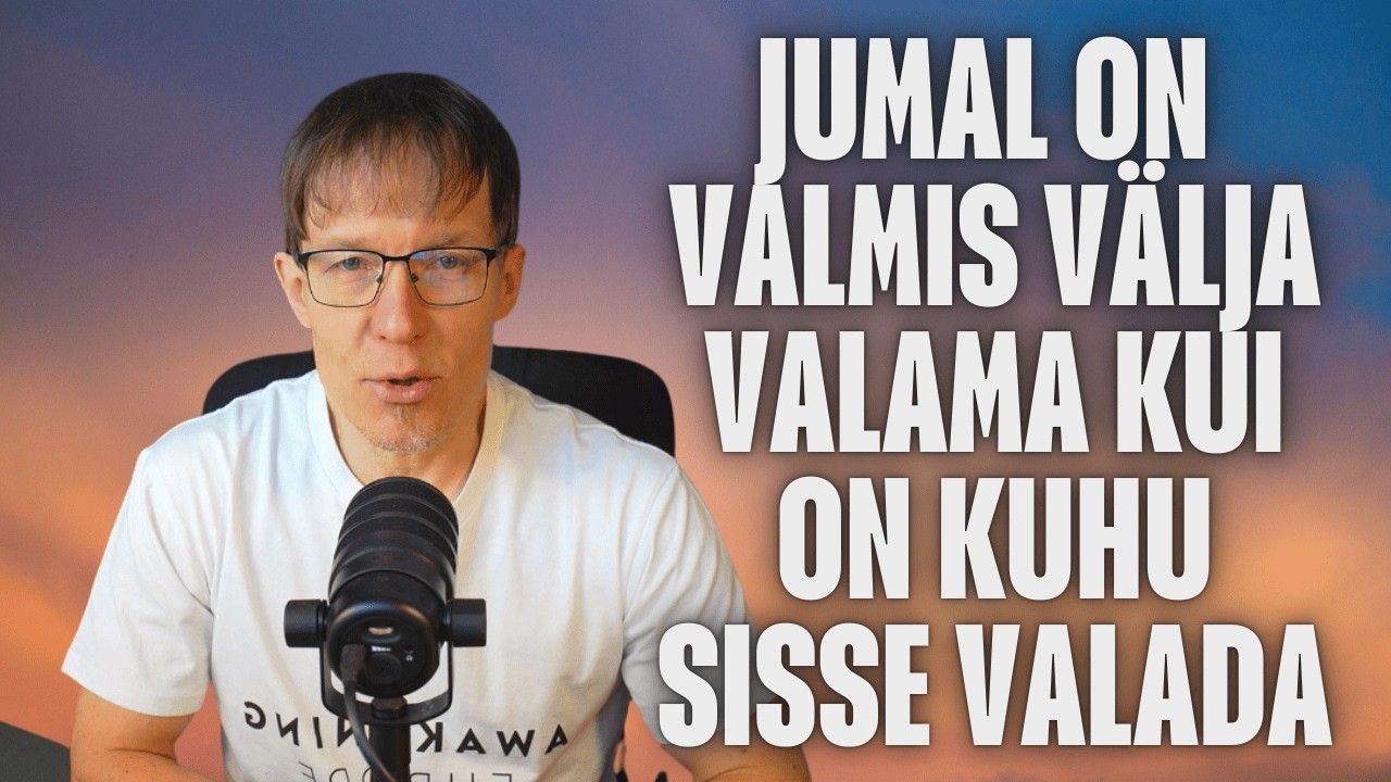 JUMAL ON VALMIS VÄLJA VALAMA KUI ON KUHU SISSE VALADA