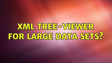XML Tree-viewer for large data sets? (2 Solutions!!)