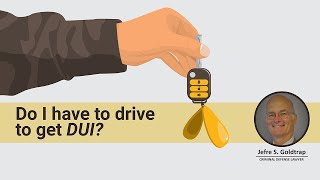 Do I have to drive to get DUI