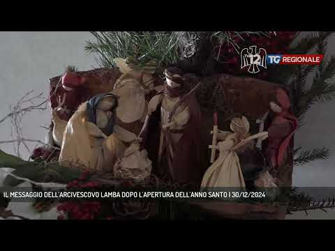 IL MESSAGGIO DELL'ARCIVESCOVO LAMBA DOPO L'APERTURA DELL'ANNO SANTO | 30/12/2024