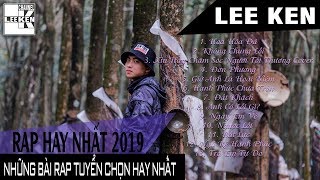 LEE KEN - NGHE ĐI RỒI KHÓC | TUYỂN TẬP NHỮNG BÀI RAP HAY NHẤT CỦA LEE KEN (Rap Việt Tuyển Chọn 2019)