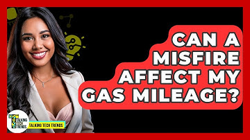 Can A Misfire Affect My Gas Mileage? - Talking Tech Trends