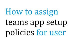 How to assign app setup policy for a user #microsoft365 Teams admin | Microsoft teams Tutorial