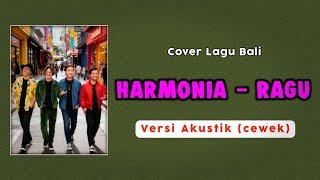 Harmonia - Ragu | Versi Akustik (cewek) | Cover Lagu Bali Terbaru
