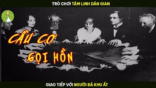 [Review Phim] Trò Chơi Tâm Linh Dân Gian Gọi Hồn Cầu Cơ Giao Tiếp Với Người Đã Khu ất