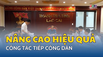 Nâng cao hiệu quả công tác tiếp công dân | THLC