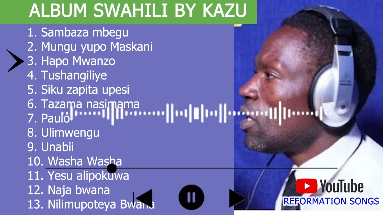 ALBUM SWAHILI BY KAZU (URUKURIKIRANE RW'INDIRIMBO ZA KAZU)