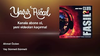 Ahmet Özden - Vay Sürmeli Sürmeli