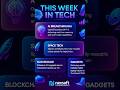 🚀 This Week in Tech: AI, SpaceX, Blockchain & Gadgets! #nexsofttechnologies #techshorts