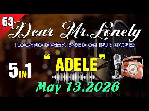 Dear Mr. Lonely - ADELE | Ilocano Drama Based On True Stories 5in1 #63 | May 13.2026
