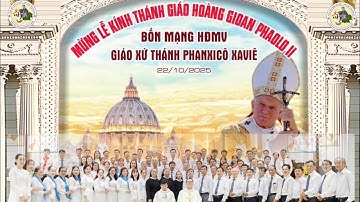Trực tiếp Lễ Kính Thánh Giáo Hoàng Gioan Phaolo II Bổn Mạng HĐMV Gx Thánh Phanxicô Xaviê 22/10/2025