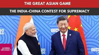 The Great Asian Game: The India-China Contest for Supremacy