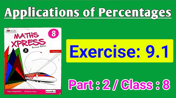 Applications of Percentages | Exercise 9.1 | Part 2 | Class 8 | Maths Xpress Solutions Grade 8