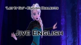 Let It Go - Jive English Lyrics English Dialects 26
