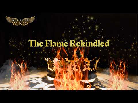 The Flame Rekindled | Fires of the Ancient Crown | Aurelian Wings