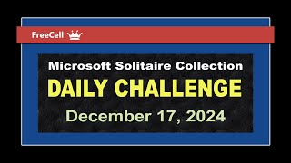 Microsoft Solitaire Collection | Daily Challenge December 17, 2024 | FreeCell Hard