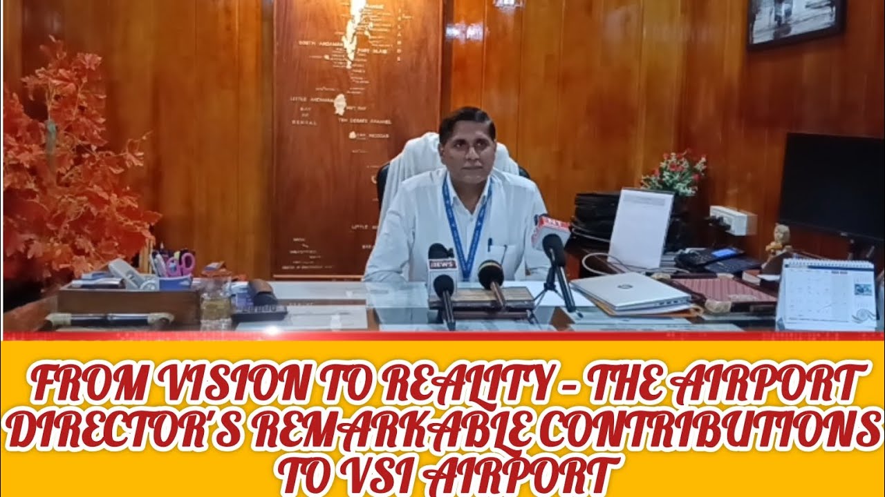 FROM VISION TO REALITY - THE AIRPORT DIRECTOR'S REMARKABLE CONTRIBUTIONS TO VSI AIRPORT 