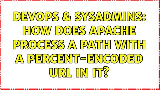 DevOps & SysAdmins: How does Apache process a path with a percent-encoded URL in it? Net Worth