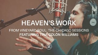 Video thumbnail of "HEAVEN'S WORK [Live In-Studio] | Feat. Tina Colón Williams | Vineyard Soul: The Chicago Sessions"