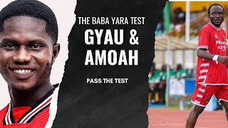 2 KOTOKO PLAYERS PASS THE BABA YARA TEST, GYAU & AMOAH BUYS THE LOVE