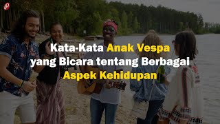 Kata Kata Anak Vespa yang Bicara tentang Berbagai Aspek Kehidupan