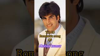 Top 10 Romantic Song Of Akshay Kumarshortsytshortsshortfeedsongtop10viraltrendingbollywood